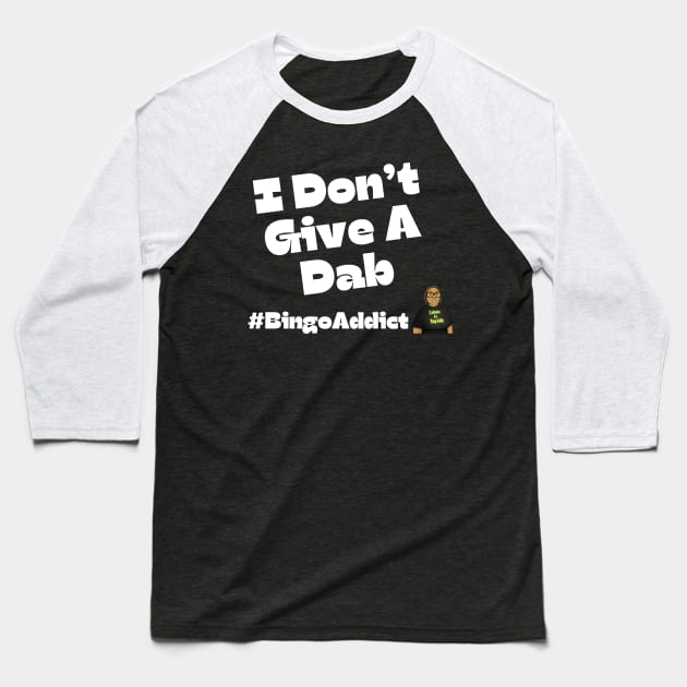 I Don't Give A Dab Bingo Tee Baseball T-Shirt by Confessions Of A Bingo Addict